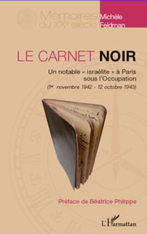 Le carnet noir - Un notable "israélite" à Paris sous l'Occupation - (1er novembre 1942 - 12 octobre 1943)