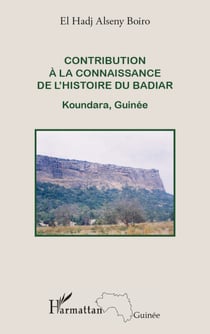 Contribution à la connaissance de l'histoire du Badiar - Koundara, Guinée