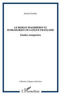 Le roman maghrébin et subsaharien de langue française - Etudes comparées
