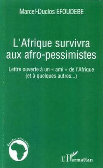 L'Afrique survivra aux afro-pessimistes - Lettre ouverte à un "ami" de l'Afrique (et à quelques autres...)