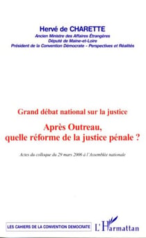 Grand débat national sur la justice - Après Outreau, quelle réforme de la justice pénale ?