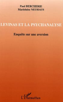 Levinas et la psychanalyse - Enquête sur une aversion