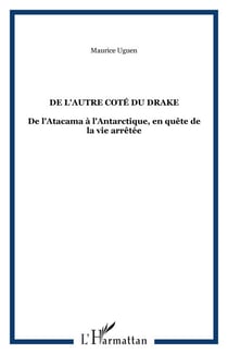 De l'autre coté du Drake - De l'Atacama à l'Antarctique, en quête de la vie arrêtée