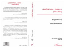 « Libération enfin ! » (1942-1944) - Les années terribles - Tome 9