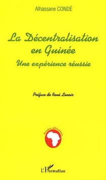 LA DECENTRALISATION EN GUINEE - Une expérience réussie