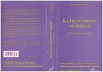 LA FRANCOPHONIE LITTERAIRE - Essai pour une théorie