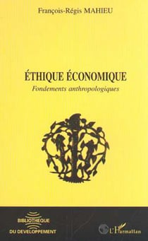 ÉTHIQUE ÉCONOMIQUE - Fondements anthropologiques
