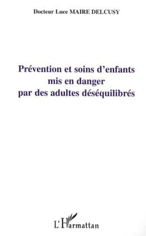 PRÉVENTION ET SOIN D'ENFANTS MIS EN DANGER PAR DES ADULTES DÉSÉQUILIBRÉS