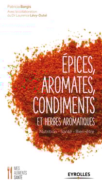 Epices, aromates, condiments et herbes aromatiques - Nutrition - Santé - Bien-être