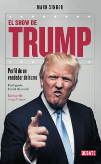 El show de Trump - Perfil de un vendedor de humo