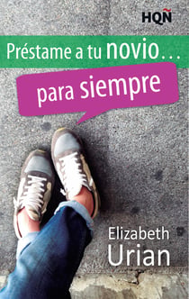 Préstame a tu novio... para siempre - El mejor regalo para San Valentín, una novela de Harlequin