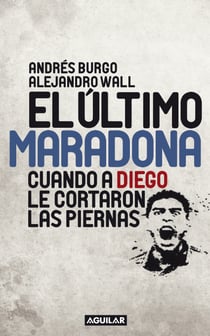 El último Maradona - Cuando a Diego le cortaron las piernas