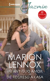 Mi antiguo amor - De regreso a casa - El mejor regalo para San Valentín, una novela de Harlequin