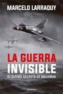 La guerra invisible - El último secreto de Malvinas