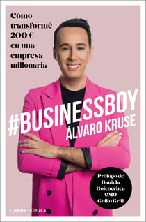 #BusinessBoy - Cómo transformé 200 euros en una empresa millonaria