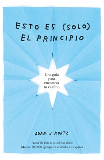 Esto es (solo) el principio - Una guía para encontrar tu camino