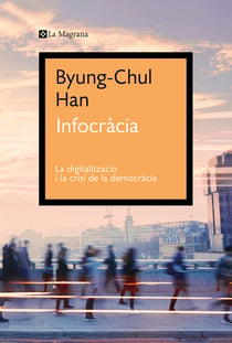 Infocràcia - La digitalització i la crisi de la democràcia