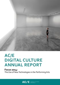 AC/E Digital Culture Annual Report 2014 - Focus 2014: The Use of New Technologies in the Performing Arts