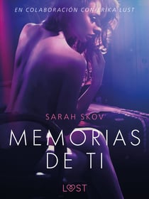 Memorias de ti - Un relato erótico