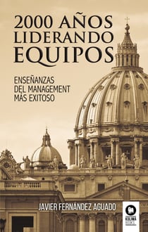 2000 años liderando equipos - Enseñanzas del management más exitoso