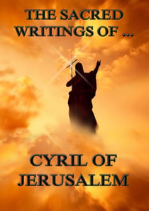 The Sacred Writings of Cyril of Jerusalem