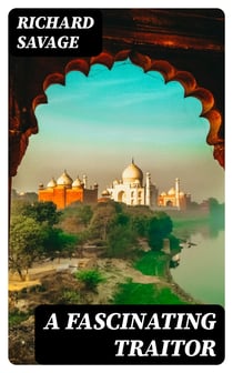 A Fascinating Traitor - An Anglo-Indian Story