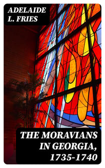 The Moravians in Georgia, 1735-1740