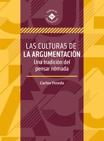 Las culturas de la argumentación - Una tradición del pensar nómada