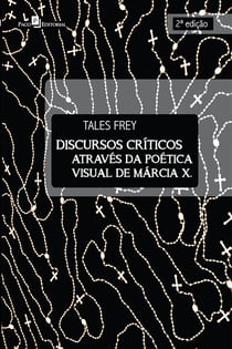 Discursos críticos através da poética visual de Márcia X. - 2ª edição