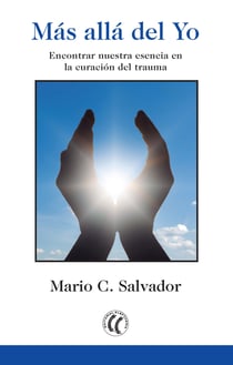 Más allá del Yo - Encontrar nuestra esencia en la curación del trauma