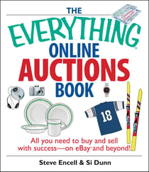The Everything Online Auctions Book - All You Need to Buy and Sell with Success--on eBay and Beyond