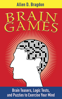 Brain Games - Brain Teasers, Logic Tests, and Puzzles to Exercise Your Mind