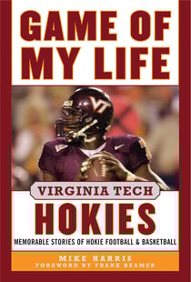 Game of My Life Virginia Tech Hokies - Memorable Stories of Hokie Football and Basketball