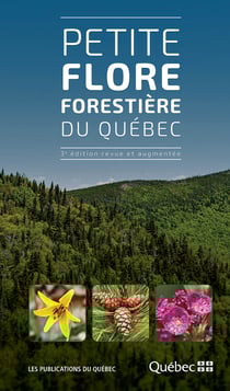 Petite flore forestière du Québec - 3e édition revue et augmentée