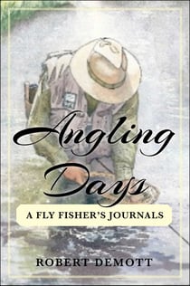 Angling Days - A Fly Fisher's Journals