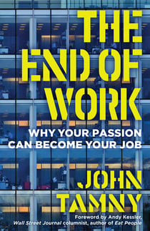 The End of Work - Why Your Passion Can Become Your Job