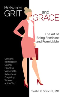 Between Grit and Grace - The Art of Being Feminine and Formidable