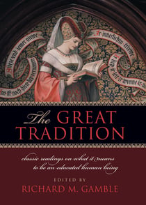 The Great Tradition - Classic Readings on What It Means to Be an Educated Human Being