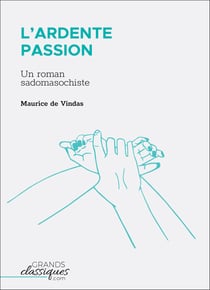 L'Ardente Passion - Un roman sadomasochiste