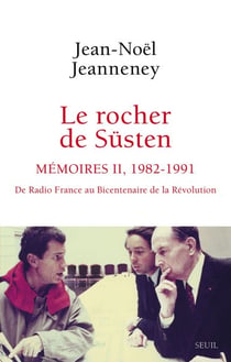 Le Rocher de Süsten, t. 2 - Mémoires (1982-1991). De Radio France au bicentenaire de la Révolution