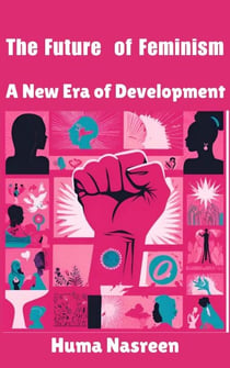 The Future of Feminism:  A New Era of Development