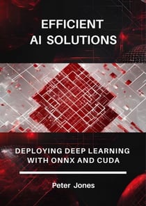 Efficient AI Solutions: Deploying Deep Learning with ONNX and CUDA