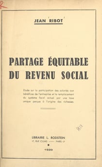 Partage équitable du revenu social - Étude sur la participation des salariés aux bénéfices de l'entreprise et le remplacement du système fiscal actuel par une taxe unique perçue à l'origine des richesses