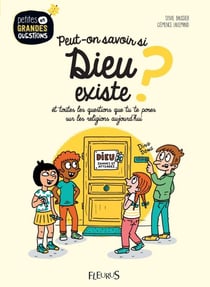 Peut-on savoir si Dieu existe ? - Et toutes les questions que tu te poses sur les religions aujourd'hui