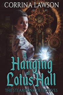 A Hanging at Lotus Hall - The Steampunk Detectives, #2