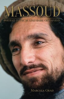 Massoud - Portrait intime du légendaire chef afghan