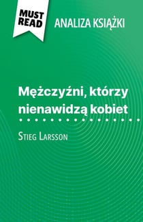 Mężczyźni, którzy nienawidzą kobiet książka Stieg Larsson (Analiza książki) - Pełna analiza i szczegółowe podsumowanie pracy