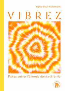 Vibrez - Faites entrer l'énergie dans votre vie