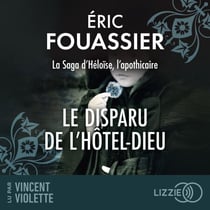 Le Disparu de l'Hôtel-Dieu - La saga d'Héloïse, l'apothicaire - Tome 3