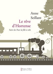Le rêve d'Hortense - Suivi de Pour la fille à vélo